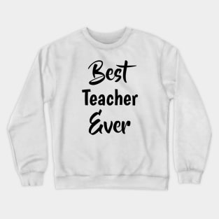 Best Teacher Ever, Teaching, Teacher Appreciation, Teacher Life , Gift For Teacher, Teaching Gifts Crewneck Sweatshirt